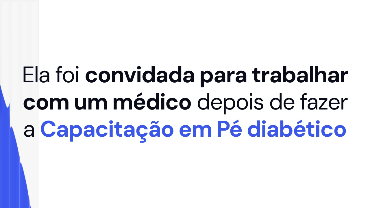 Depoimento de aluna da Capacitação em Pé Diabético